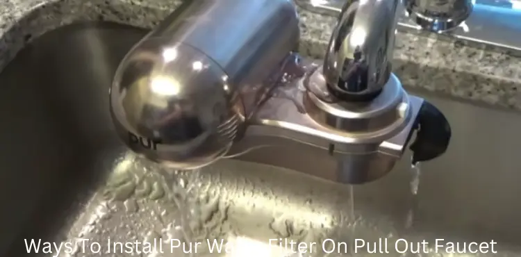 How To Install A Pur Water Filter On A Pull-Out Faucet