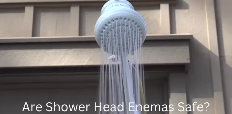 Are Shower Head Enemas Safe