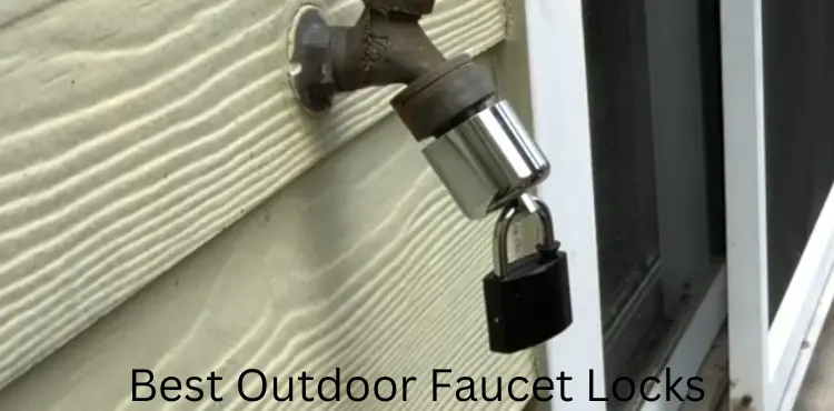 best outdoor faucet lock