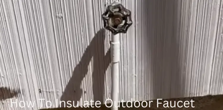 how to insulate outdoor faucet