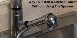 how to install a kitchen faucet without using the sprayer